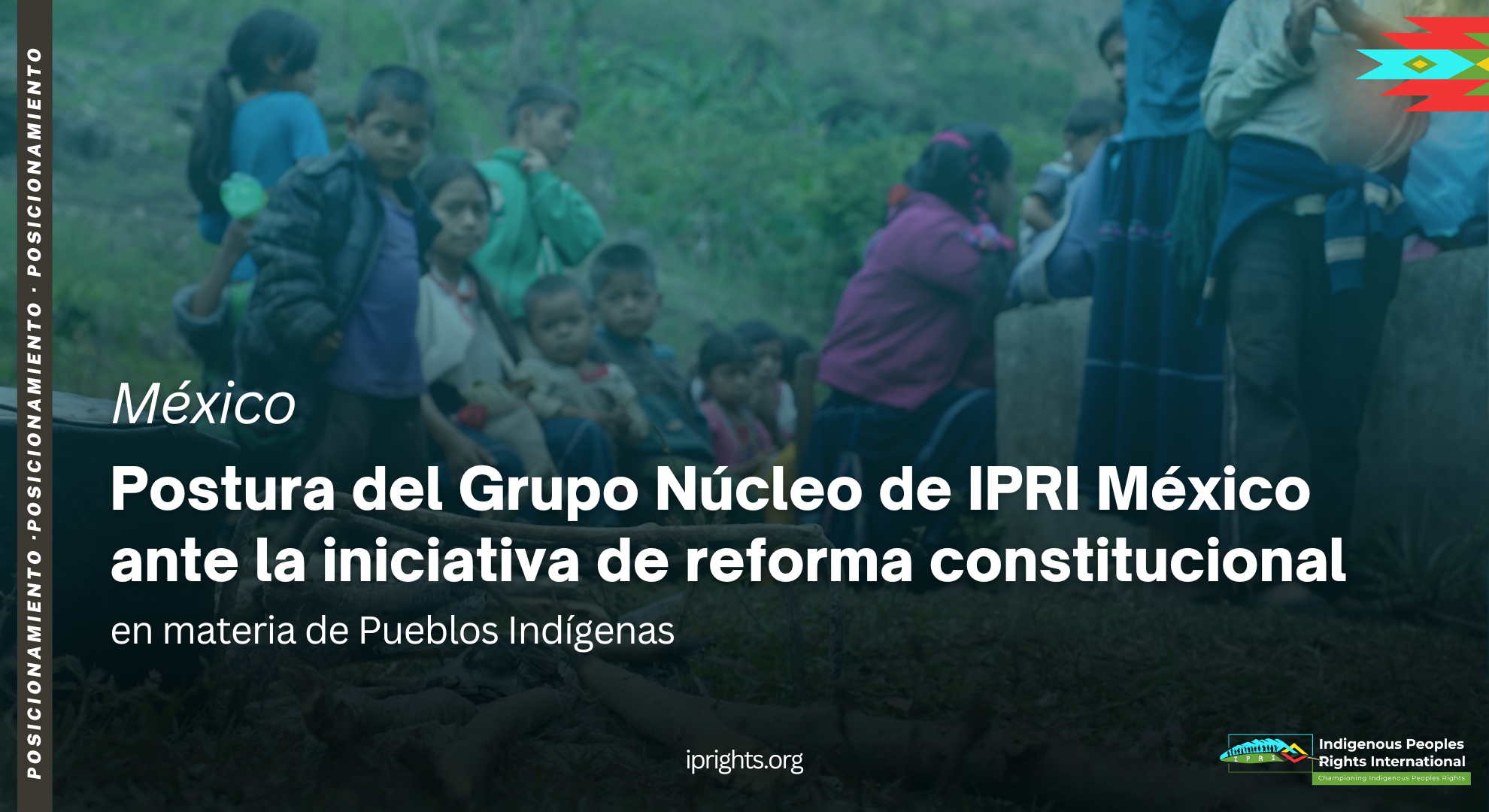 Postura del Grupo Núcleo de IPRI México ante la iniciativa de reforma constitucional en materia de Pueblos Indígenas