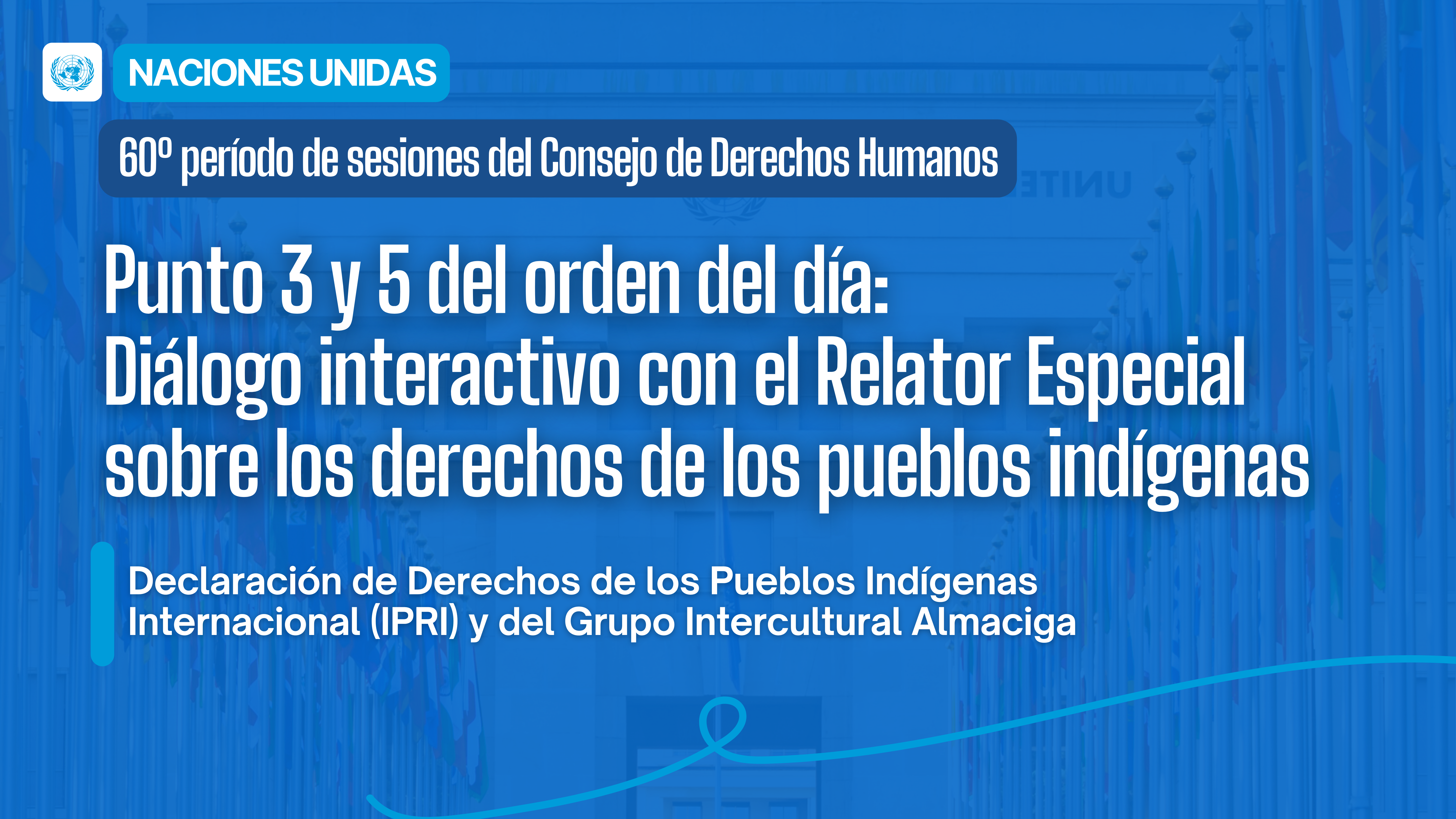 Consejo de Derechos Humanos de las Naciones Unidas 60º período de sesiones | Punto 3 y 5 del orden del día: Diálogo interactivo con el Relator Especial sobre los derechos de los pueblos indígenas