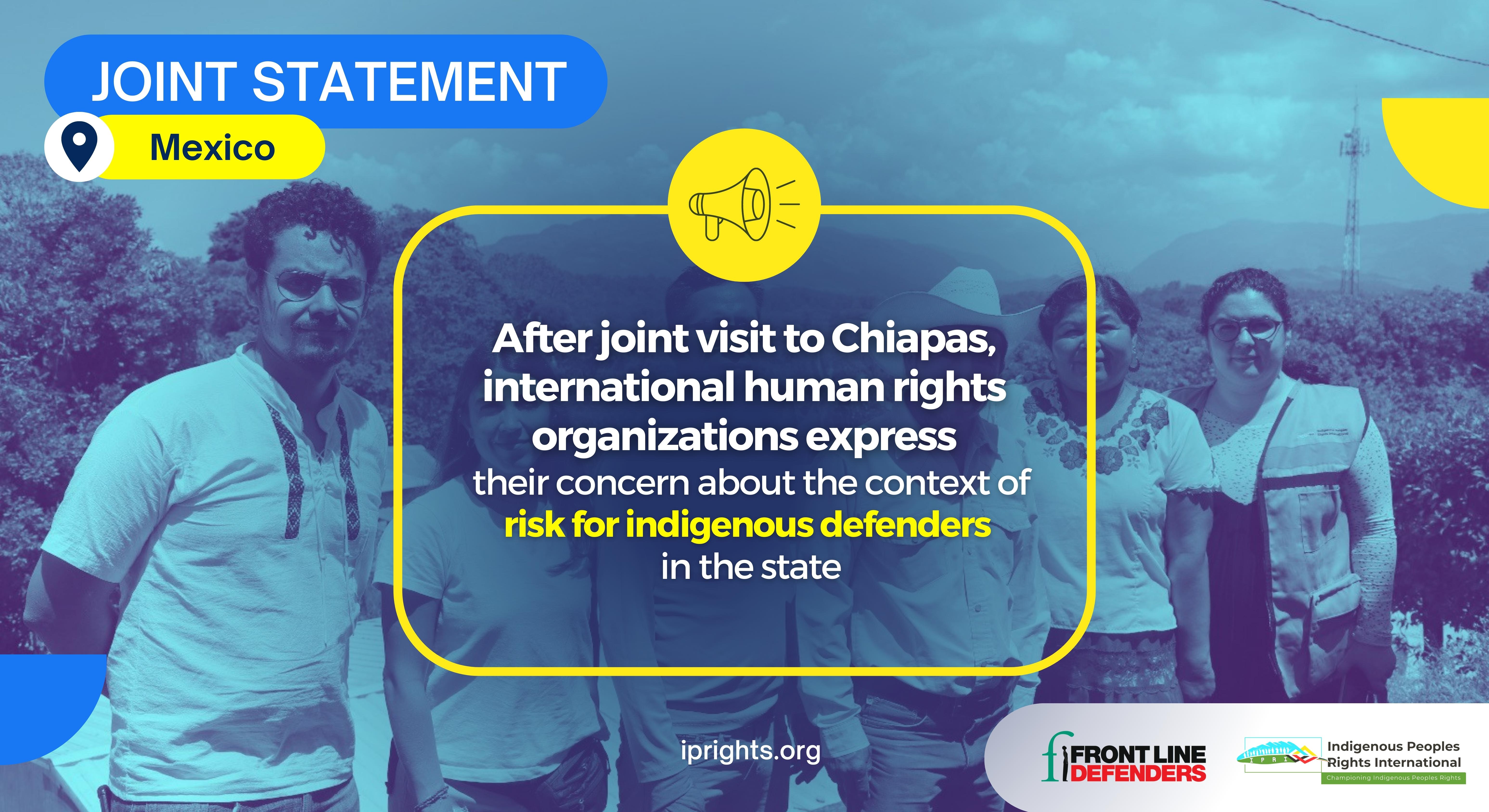After joint visit to Chiapas, international human rights organizations express their concern about the context of risk for indigenous defenders in the state