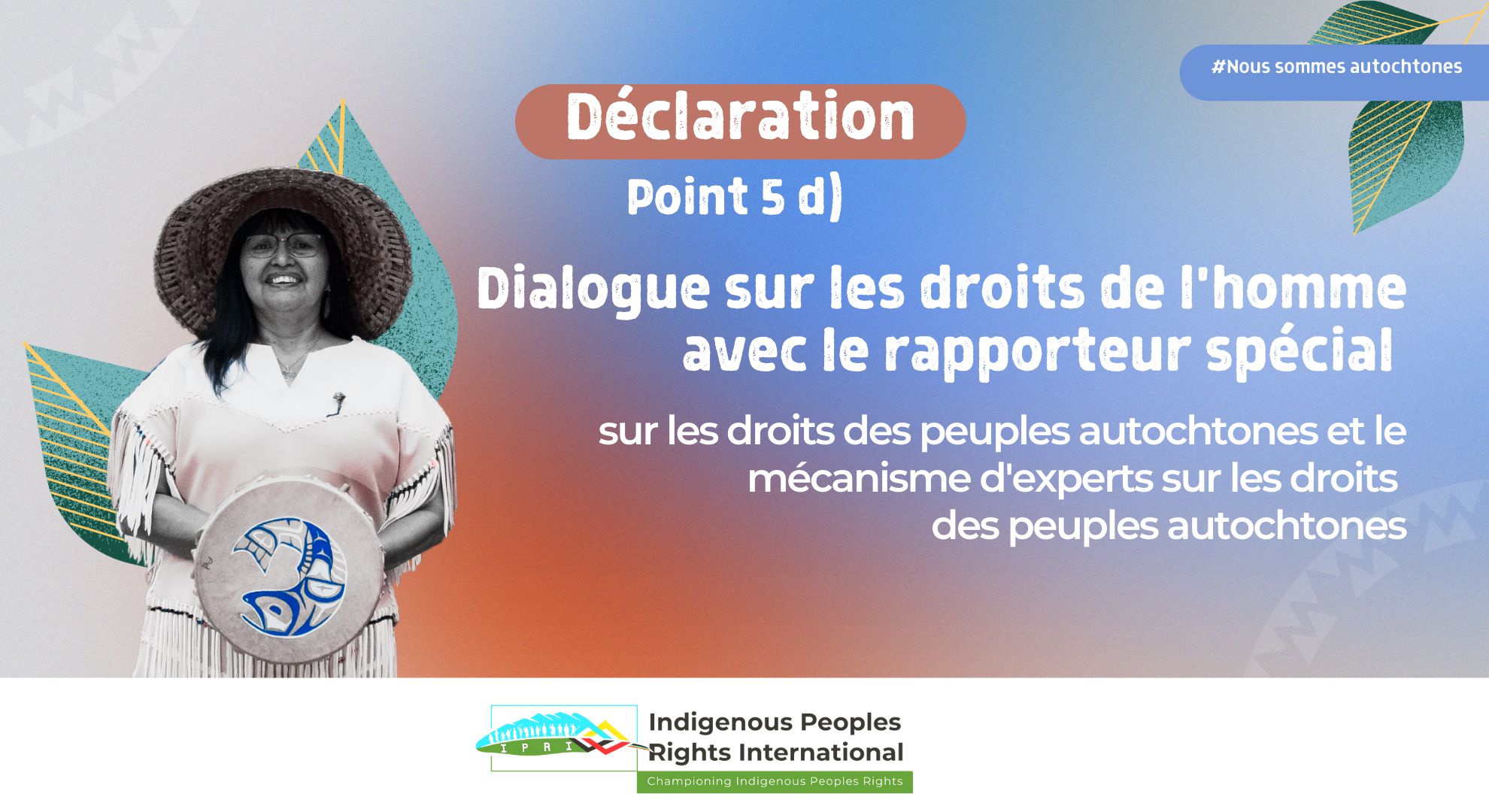 UNPFII, 22ème session || Point 5 d) Dialogue sur les droits de l'homme avec le rapporteur spécial sur les droits des peuples autochtones et le mécanisme d'experts sur les droits des peuples autochtone