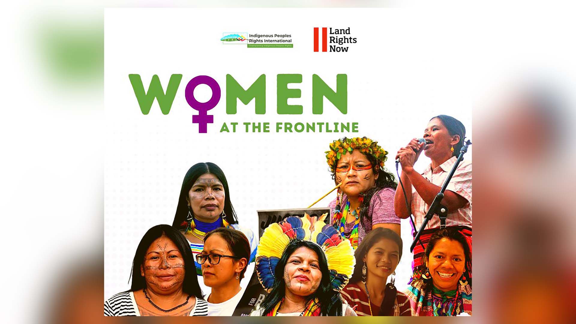 Women at the frontline: Featuring Indigenous Women Land Rights Defenders at risk for asserting their rights, land, and dignity